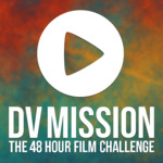 DVMISSION 48 Hour Film Challenge