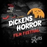Dickens Horror Film Festival and Six Feet Under Horror Film Festival