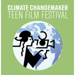 Climate Changemaker Teen Film Festival