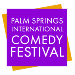 The Palm Springs International Comedy Festival