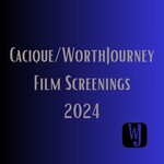 Cacique / Worth Journey Film Screenings