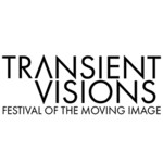 Transient Visions: Festival of the Moving Image