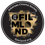 Arkansas Cinema Society - FILMLAND: ARKANSAS 2026