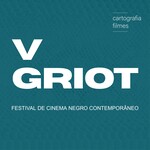 Griot - V Festival de Cinema Negro Contemporâneo