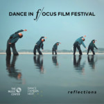 Dance in Focus Film Festival: REFLECTIONS