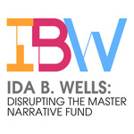 Ida B. Wells' Disrupting the Master Narrative Fund