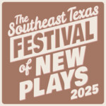 SE Texas Festival of New Plays