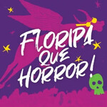 Floripa Que Horror! International Fantastic Film Festival