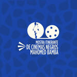 MIMB - Mostra Itinerante de Cinemas Negros Mahomed Bamba