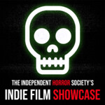The Independent Horror Society Indie Film Showcase