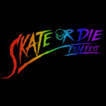 Skate or Die Film Fest