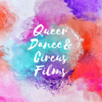 QUEER dance and circus films
