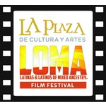LA Plaza de Cultura y Artes presents The LOMA Film Festival