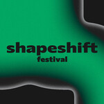 SHAPESHIFT FESTIVAL