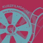 Kurzfilmsause Freiburg – Blackwood Filmfestival