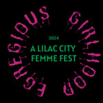 Egregious Girlhood: A Lilac City Femme Festival