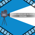 Asian Americans in Focus Festival