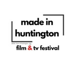 Made in Huntington Film & TV Festival