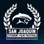 San Joaquin Student Film Festival - Hosted by Weston Ranch High School