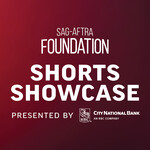 SAG-AFTRA Foundation Shorts Showcase Presented by City National Bank