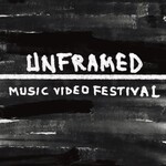 UNFRAMED - Music Video Festival