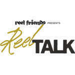 Reel Friends: Reel Talk