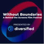 Without Boundaries: A Behind the Screens Film Festival