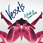 Vessels: A Night of Dance Film