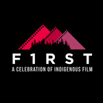 F1RST : A Celebration of Indigenous Film