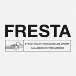 Fresta - International Analog Film Festival of Pernambuco (Super 8 / 16mm)