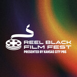 Reel Black Film Fest Presented by Kansas City PBS