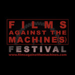 FILMS AGAINST THE MACHINE(S) FESTIVAL
