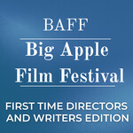 Big Apple Film Festival and Screenplay Competition (FIRST TIME DIRECTORS & WRITERS EDITION)