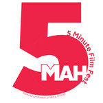 MAH 5 Minute Film Festival