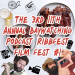 3rd 11th Annual Baywatching Podcast RibbFest Film Festival Number One