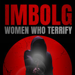 Imbolg: Women Who Terrify Film Festival