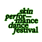 SKIN - Performance, Dance and Film Festival