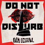 DO NOT DISTURB Film Festival
