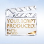 Your Script Produced! Faith Based