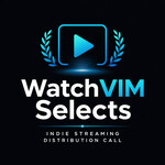 WatchVIM Selects: Indie Streaming Distribution Call