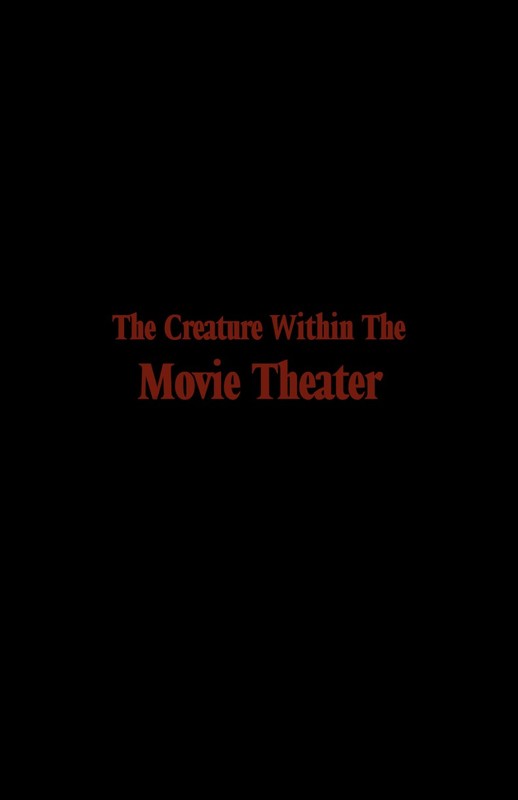 The Creature Within The Movie Theater