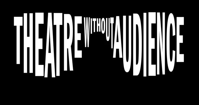 Theatre Without Audience Filmfreeway